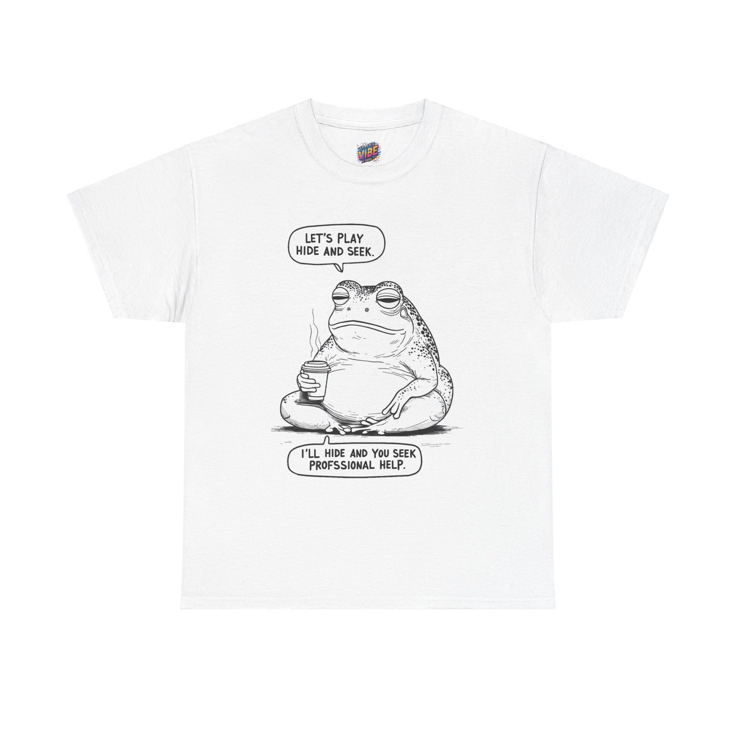 I'll Hide, you seek Professional Help Tee