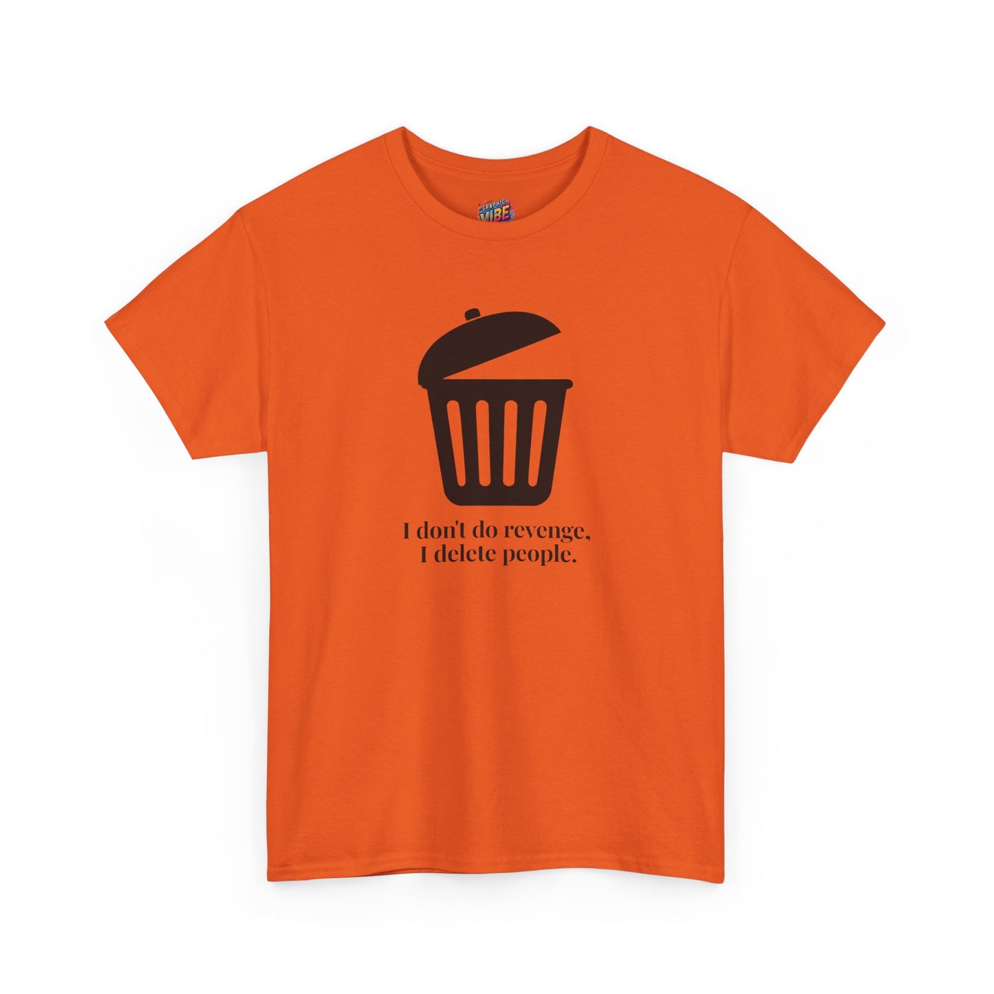 Humorous Unisex Tee - "I Don't Do Revenge, I Delete People" - Funny Gift for Friends, Casual Wear, Birthday Gift, Meme Clothing, Self-Care