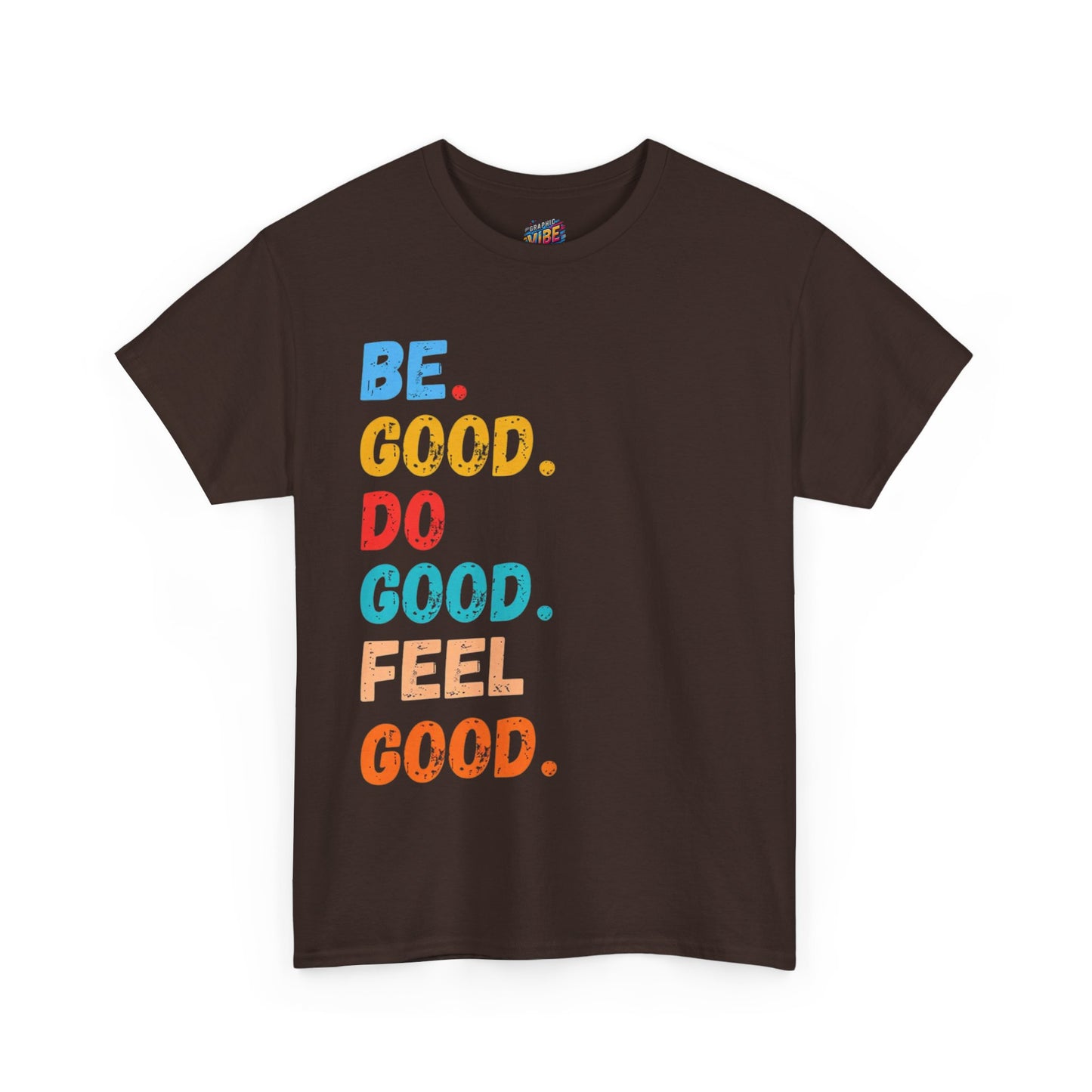 Be Good, Do Good, Feel Good Tee - Positive Vibes Shirt, Motivational Gift, Casual Wear, Everyday Essentials, Life Affirmation Clothing