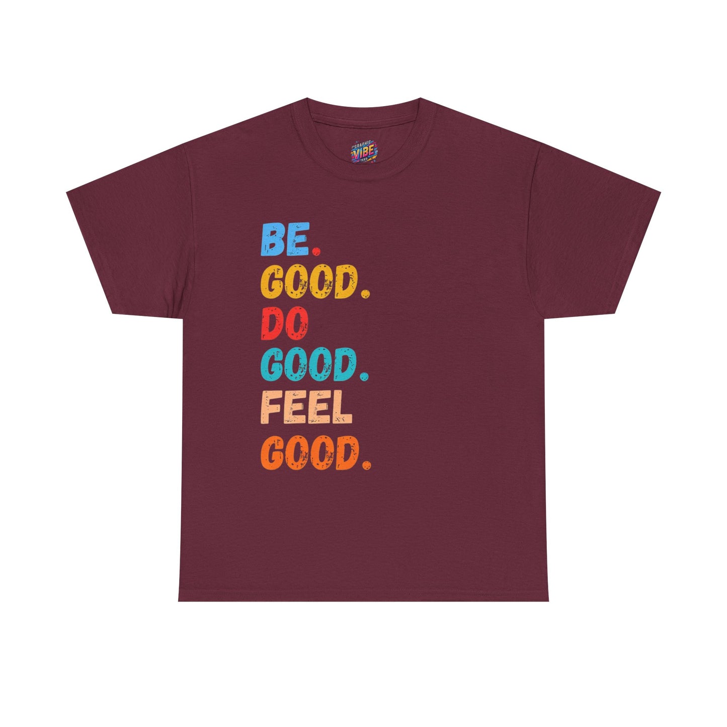 Be Good, Do Good, Feel Good Tee - Positive Vibes Shirt, Motivational Gift, Casual Wear, Everyday Essentials, Life Affirmation Clothing