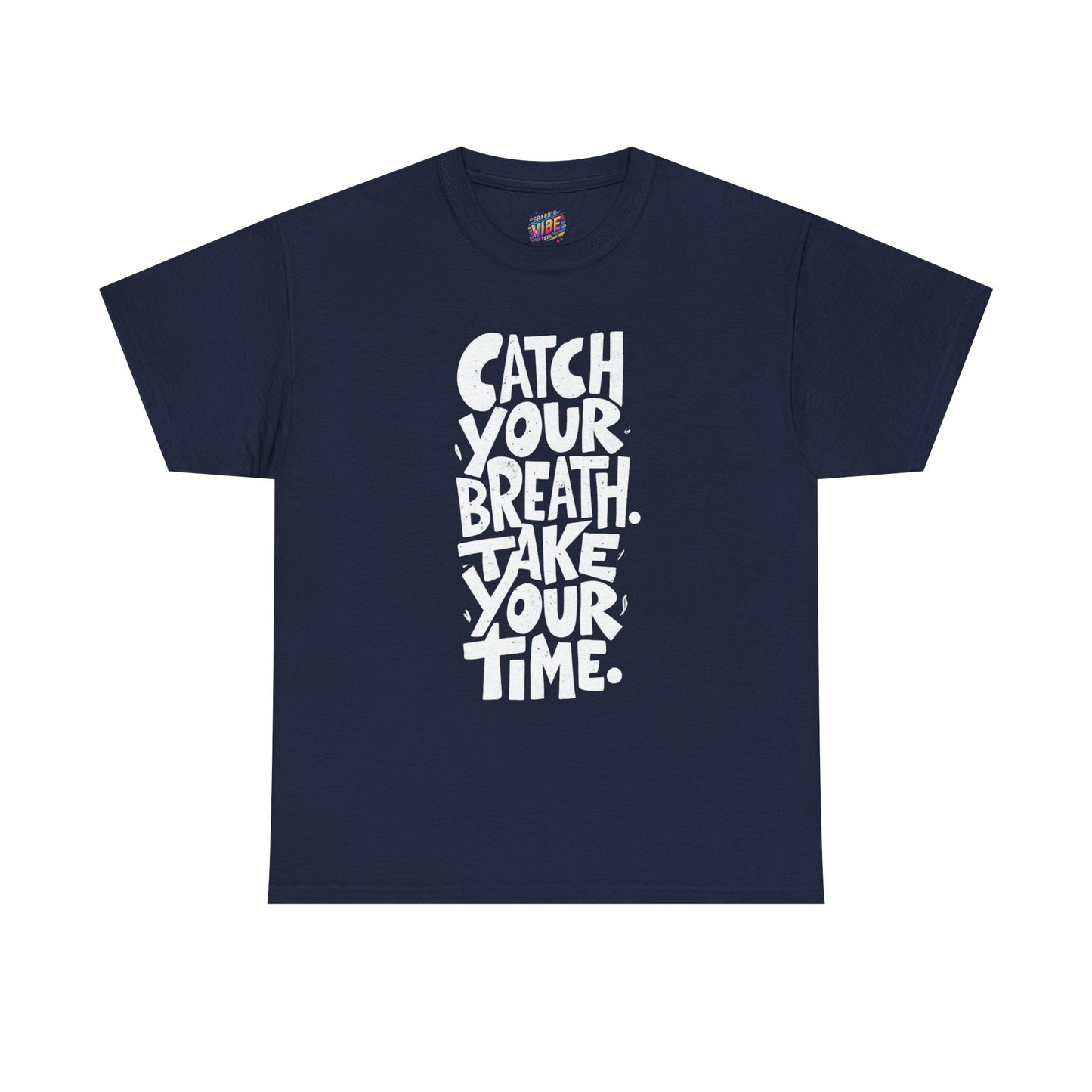 Catch Your Breath Unisex Heavy Cotton Tee, Relaxed Fit Shirt, Mindfulness Tee, Positive Affirmation Top, Gifts for Him and Her