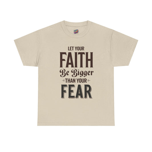 Let Your Faith Be Bigger Than Your Fear Tee, Motivational Gift, Unisex Cotton Tee, Spiritual Apparel, Faith-Based