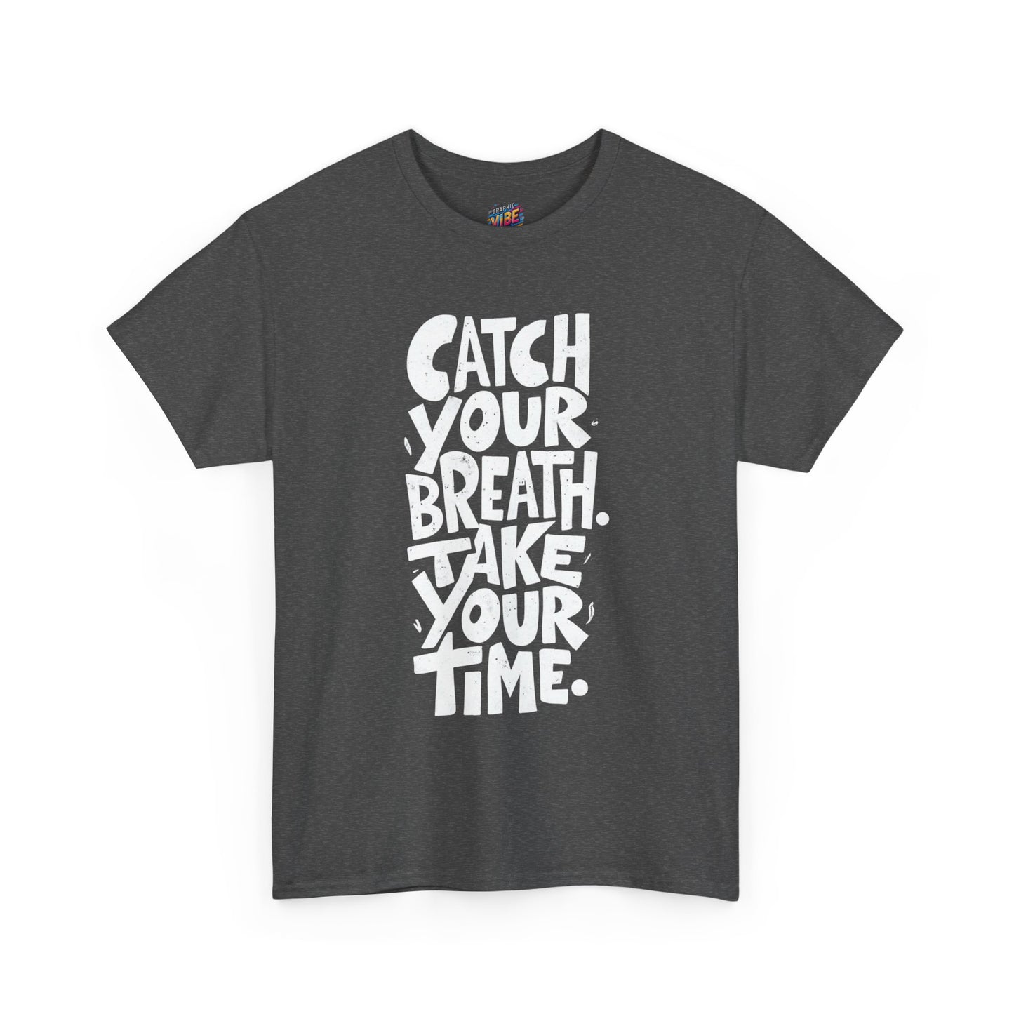 Catch Your Breath Unisex Heavy Cotton Tee, Relaxed Fit Shirt, Mindfulness Tee, Positive Affirmation Top, Gifts for Him and Her