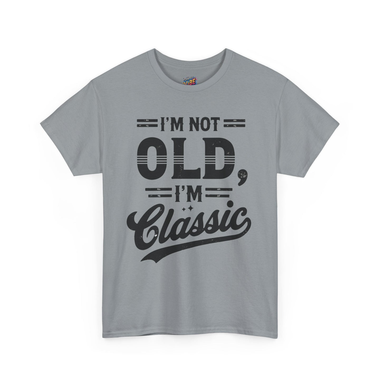 I'm Not Old, Im Classic Tee