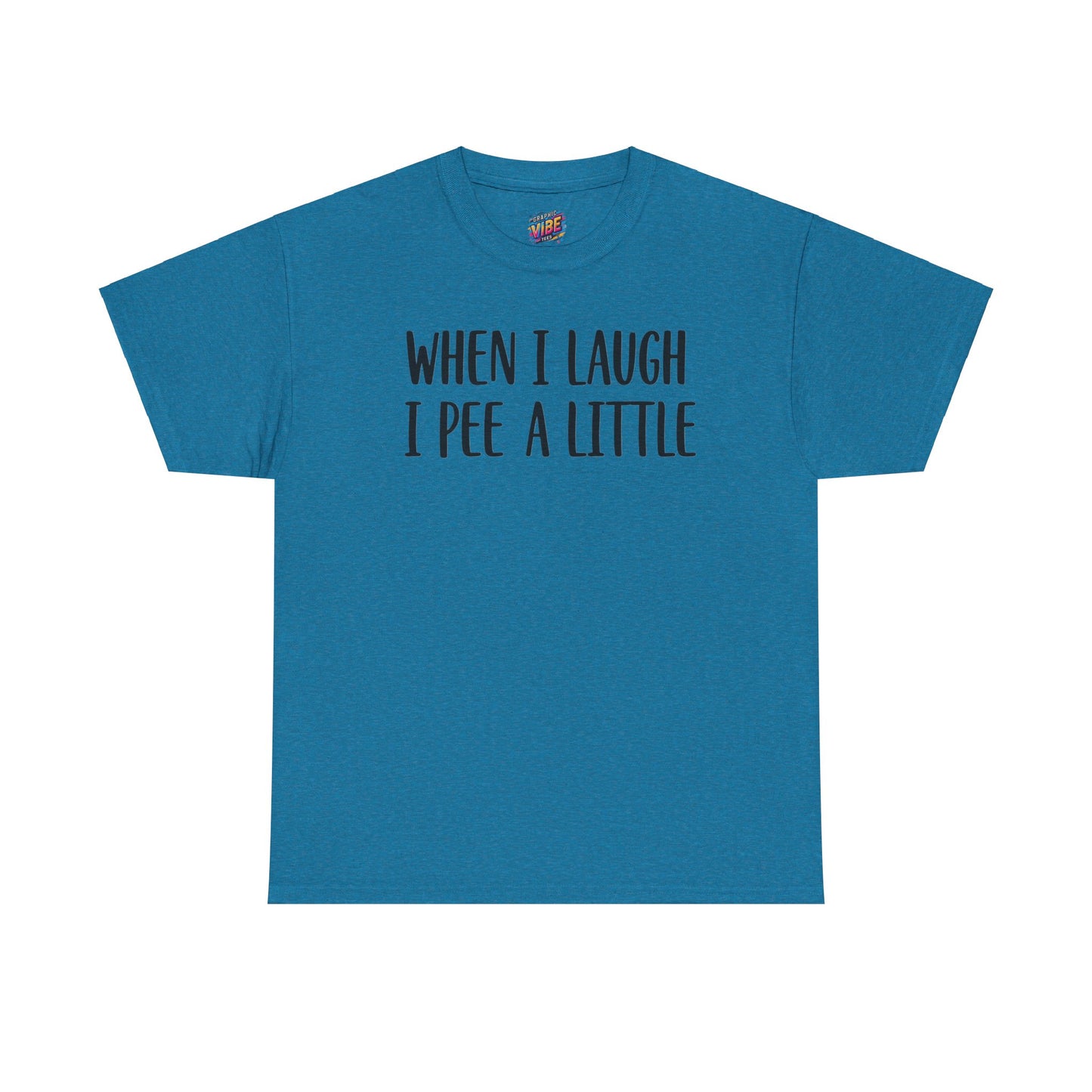 When I Laugh, I Pee a Little Tee