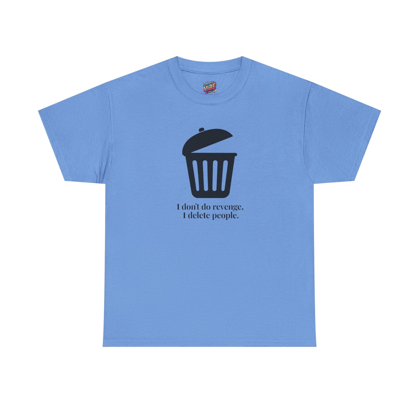 Humorous Unisex Tee - "I Don't Do Revenge, I Delete People" - Funny Gift for Friends, Casual Wear, Birthday Gift, Meme Clothing, Self-Care