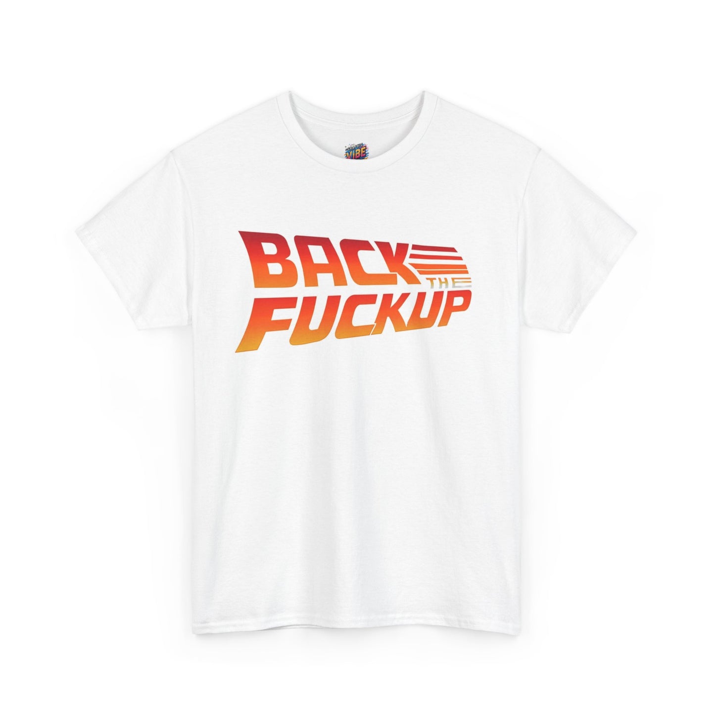 Back the F*** Up Tee