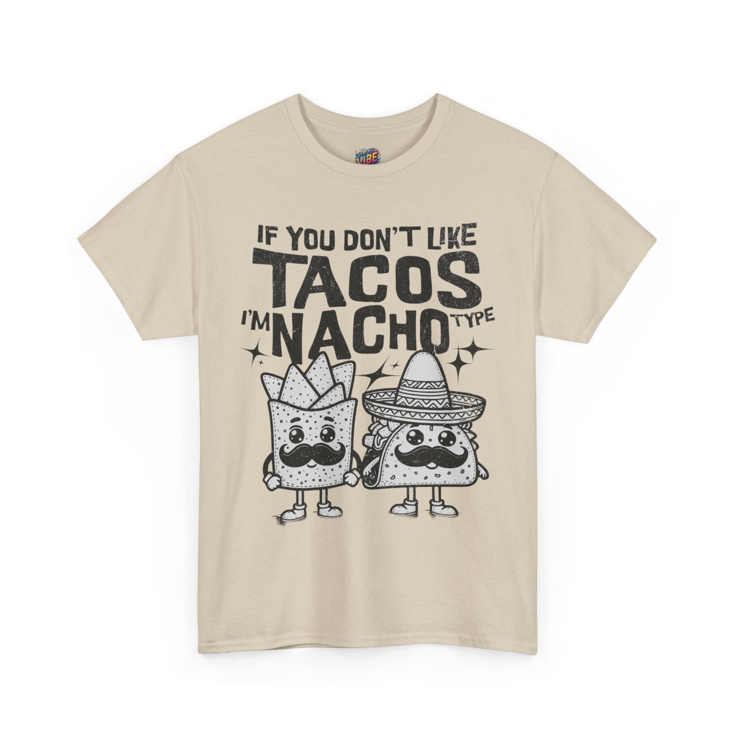If you dont like tacos, Im nacho type Tee, Perfect for Taco Tuesday, Food Lovers, Quirky Gift, Casual Style, Fun Graphic Shirt