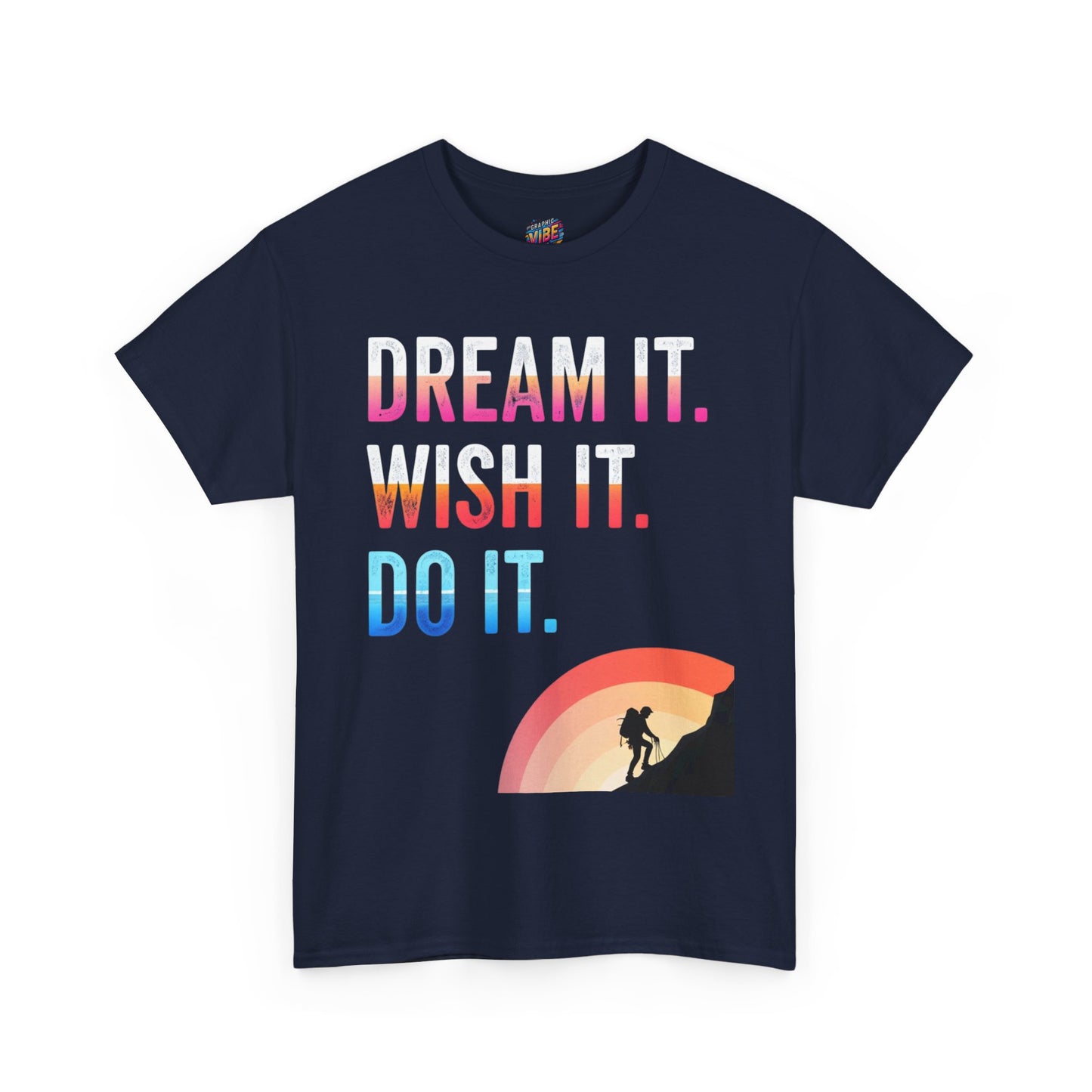 Motivational Adventure Tee - Dream It Wish It Do It, Inspirational Shirt for Dreamers, Gift for Friends, Sportswear, Travel Apparel