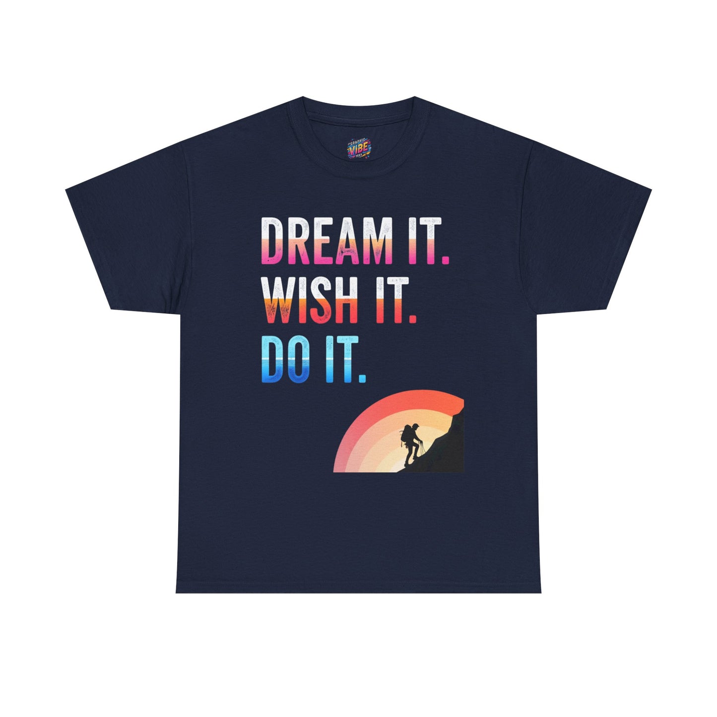 Motivational Adventure Tee - Dream It Wish It Do It, Inspirational Shirt for Dreamers, Gift for Friends, Sportswear, Travel Apparel