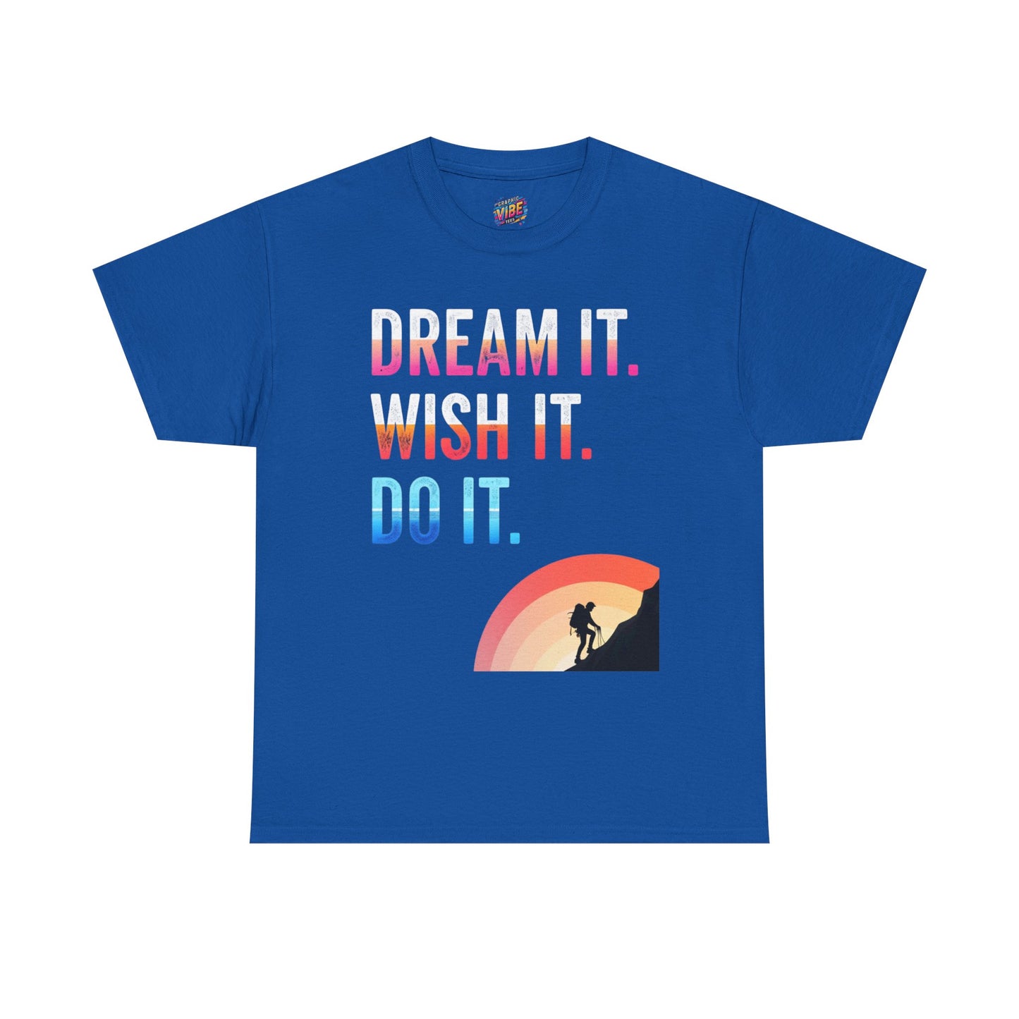 Motivational Adventure Tee - Dream It Wish It Do It, Inspirational Shirt for Dreamers, Gift for Friends, Sportswear, Travel Apparel